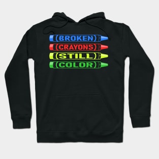 Broken Crayons Still Color Hoodie